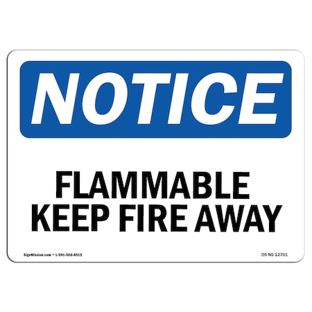 OSHA Notice Sign, Flammable Keep Fire Away, 14in X 10in Decal